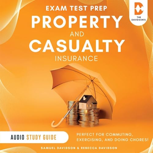Property and Casualty Insurance Exam Test Prep - Audio Study Guide