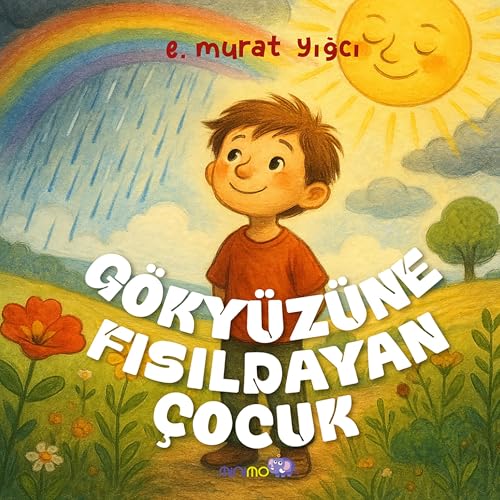 Gökyüzüne Fısıldayan Çocuk [The Child Who Whispered to the Sky]