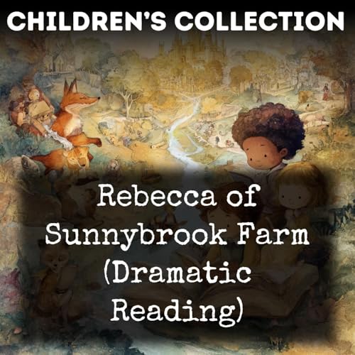 Rebecca of Sunnybrook Farm (Dramatic Reading)