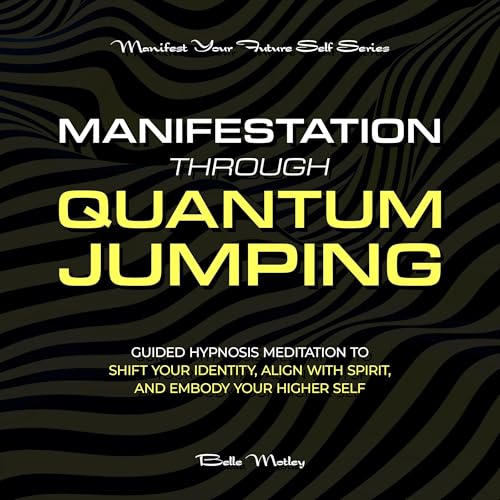 Manifestation Through Quantum Jumping