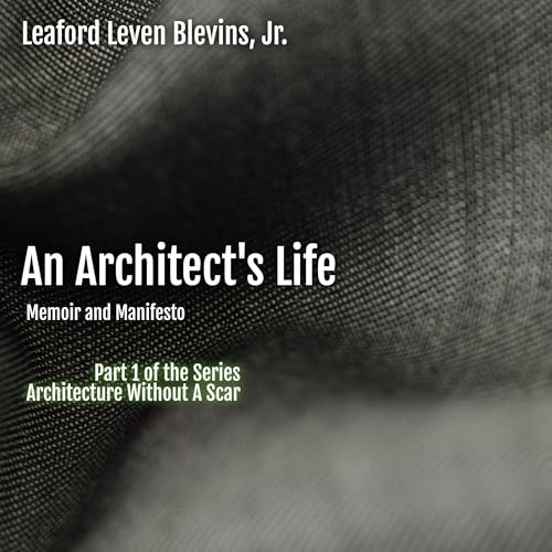 An Architect's Life by Leaford Leven Blevins Jr