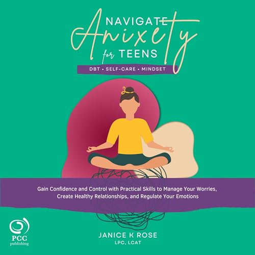 Navigate Anxiety for Teens by Janice K Rose