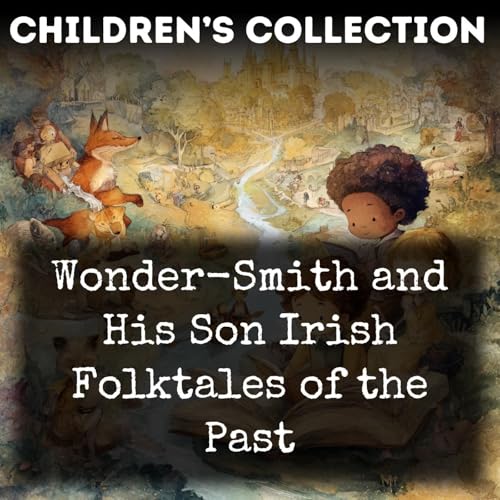 Wonder-Smith and His Son Irish Folktales of the Past