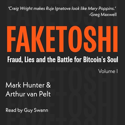Faketoshi: Fraud, Lies and the Battle for Bitcoin's Soul, Volume 1