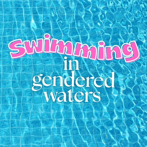 Swimming in Gendered Waters by Yasmin