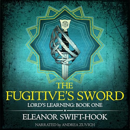 The Fugitive's Sword by Eleanor Swift-Hook