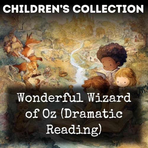 Wonderful Wizard of Oz (Dramatic Reading) by L. Frank Baum