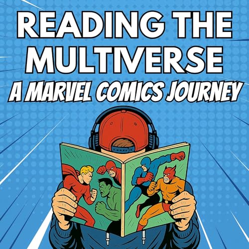 Reading The Multiverse: A Marvel Comics Journey by Earth's Mightiest Nerds
