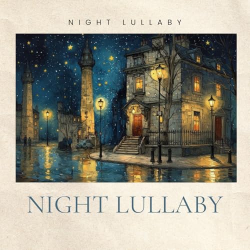 Night Lullaby – Soothing Music for Rest and Sleep by Night Lullaby