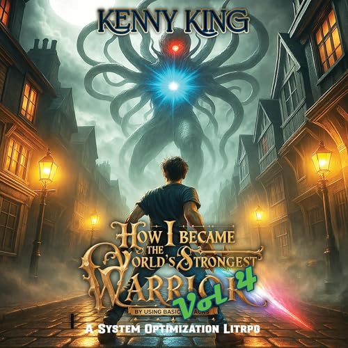How I Became the World's Strongest Warrior By Using Basic Attacks: Volume 4 by Kenny King