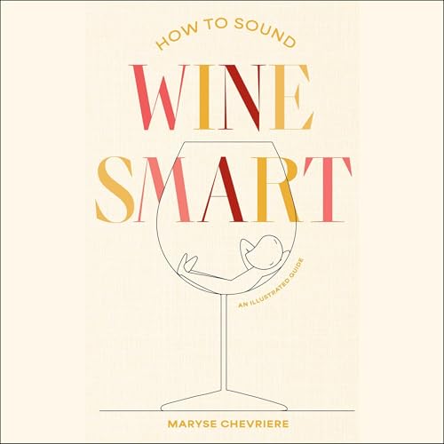 How to Sound Wine Smart by Maryse Chevriere