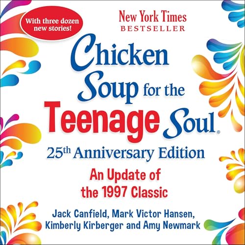 Chicken Soup for the Teenage Soul 25th Anniversary Edition