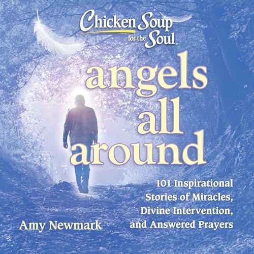 Chicken Soup for the Soul: Angels All Around