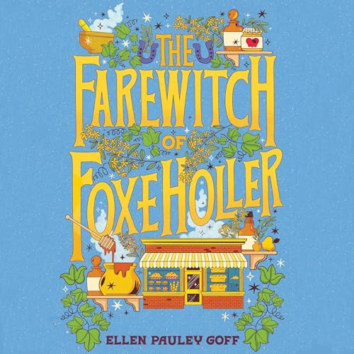 The Farewitch of Foxe Holler by Ellen Pauley Goff