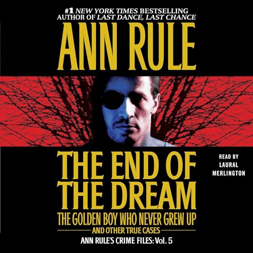 The End Of The Dream The Golden Boy Who Never Grew Up by Ann Rule