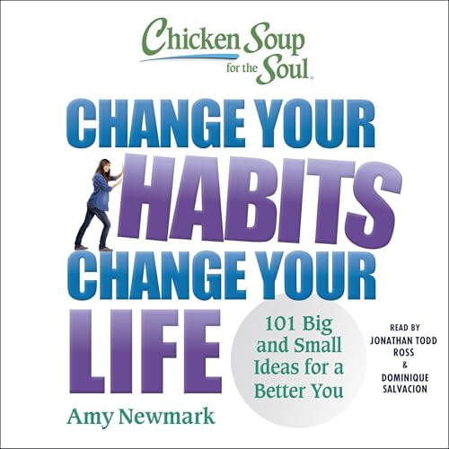 Chicken Soup for the Soul: Change Your Habits, Change Your Life