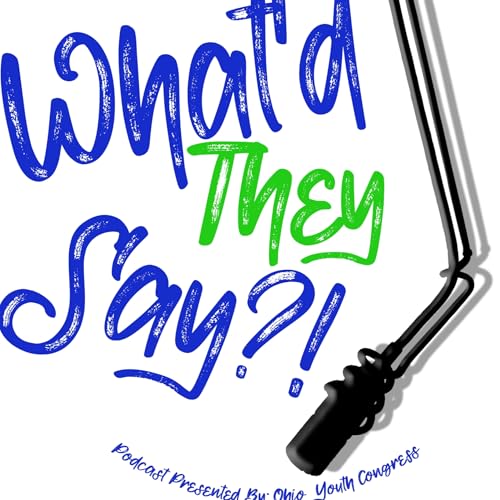 What’d They Say?! by Ohio Youth Congress