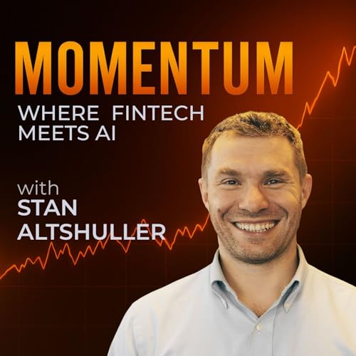Momentum: Where FinTech Meets AI with Stan Altshuller by Stan Altshller