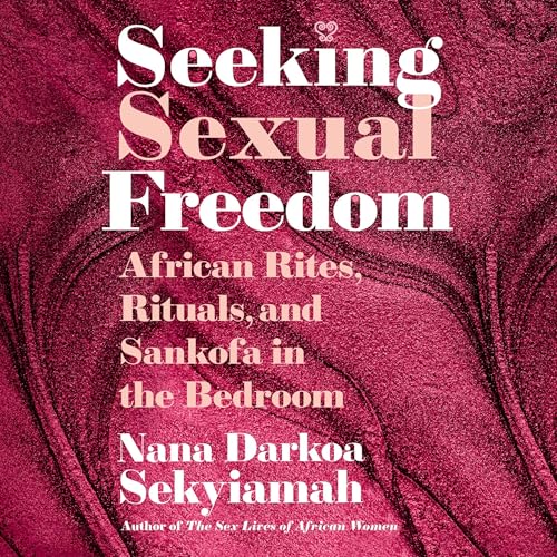 Seeking Sexual Freedom by Nana Darkoa Sekyiamah