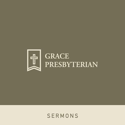 Grace Presbyterian Sermons