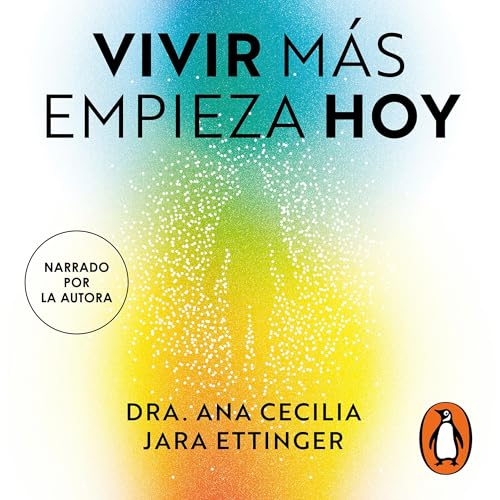 Vivir más empieza hoy by Dra. Ana Cecilia Jara Ettinger
