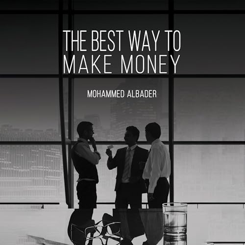 The Best Way to Make Money by Mohammed Albader
