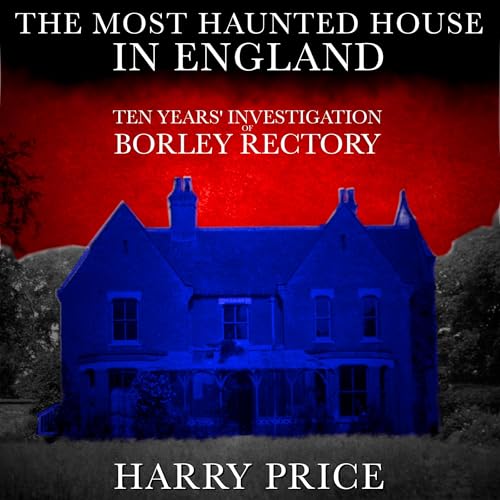 The Most Haunted House in England