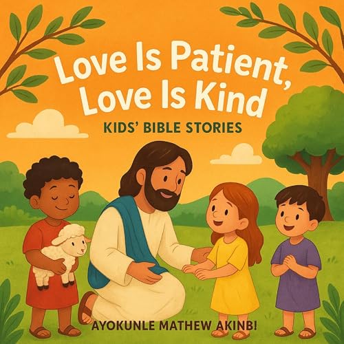 Love Is Patient, Love Is Kind by Ayokunle Mathew Akinbi