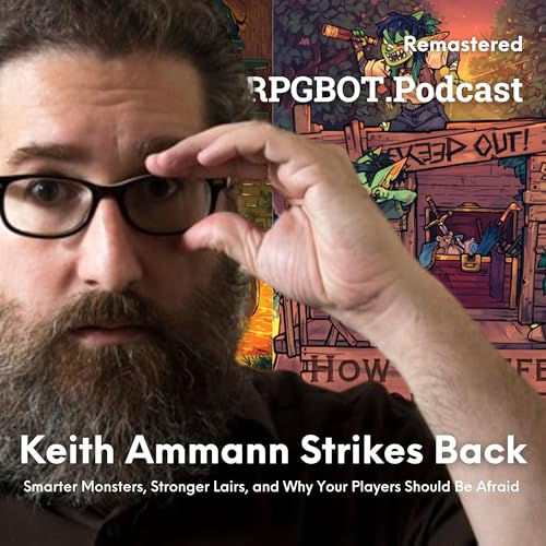 Re-Release: KEITH AMMANN STRIKES BACK (Remastered) - Smarter Monsters, Stronger Lairs, and Why Your Players Should Be Afraid