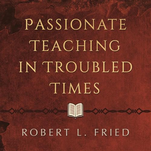 Passionate Teaching in Troubled Times
