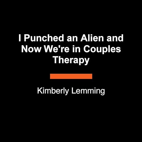 I Punched an Alien and Now We're in Couples Therapy