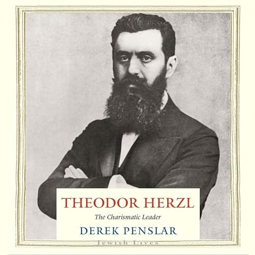 Theodor Herzl: The Charismatic Leader