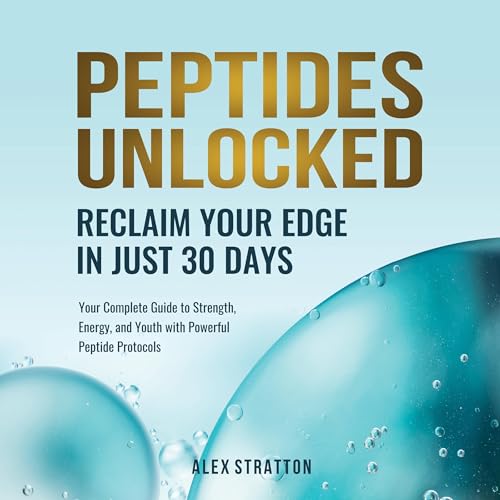 Peptides Unlocked by Alex Stratton