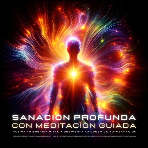 Sanación Profunda con Meditación Guiada – Activa tu Energía Vital y Despierta tu Poder de Autosanación