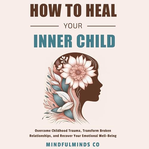 How to Heal Your Inner Child