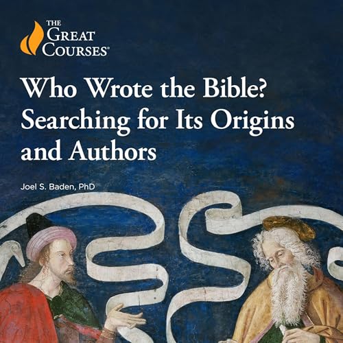 Who Wrote the Bible? Searching for Its Origins and Authors by Joel S. Baden