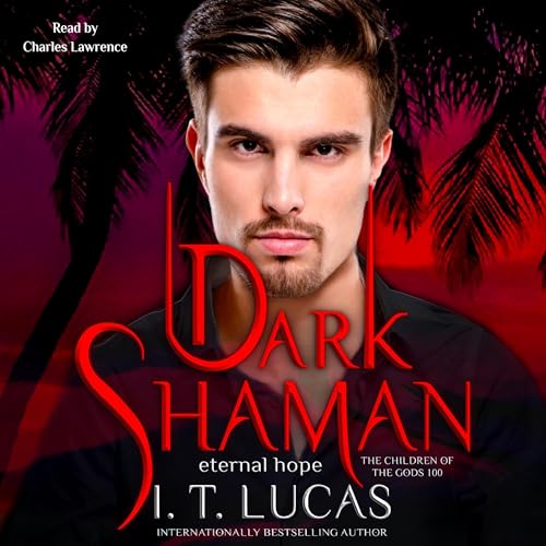 Dark Shaman: Eternal Hope by I. T. Lucas
