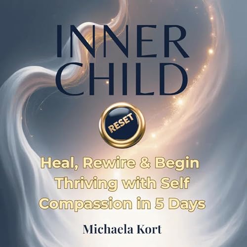 Inner Child Reset by Michaela Kort