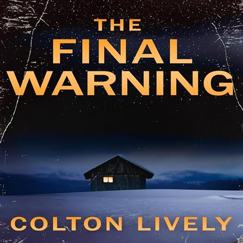 The Final Warning by Colton Lively