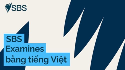 ‘Everyone wants to matter’: How we can prevent hate and division in our neighbourhoods - SBS Examines: “Ai cũng muốn được coi trọng": Xây dựng cộng đồng gắn kết by Unknown