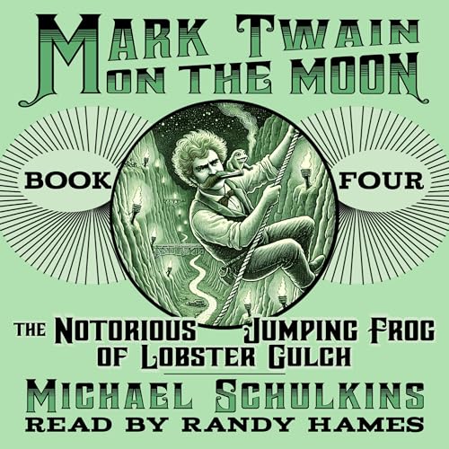 Mark Twain on the Moon, Book Four: The Notorious Jumping Frog of Lobster Gulch