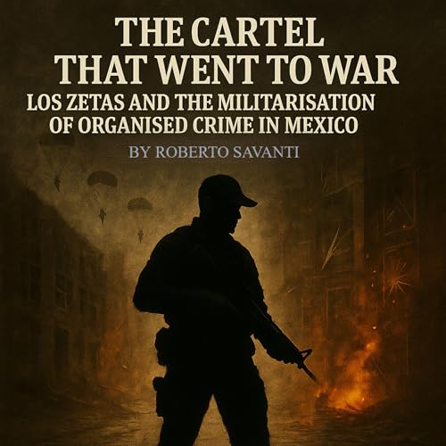 The Cartel That Went to War by Roberto Savanti