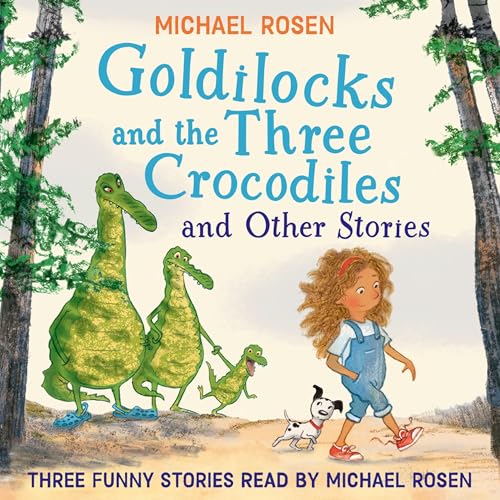 GOLDILOCKS AND THE THREE CROCODILES AND OTHER STORIES