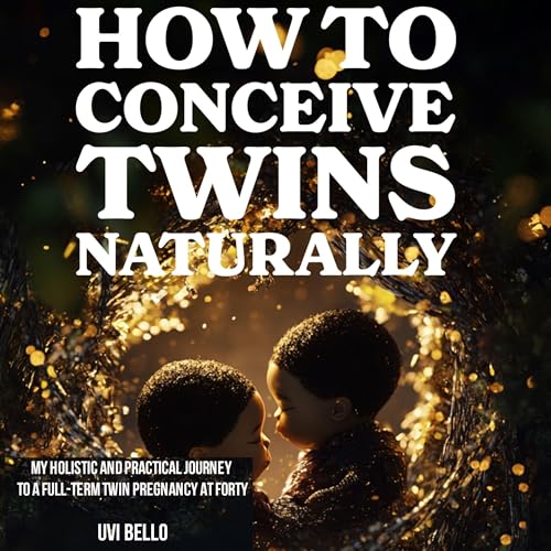 How to Conceive Twins Naturally by Uvi Bello