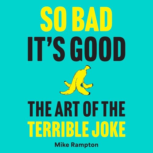 So Bad It’s Good by Mike Rampton