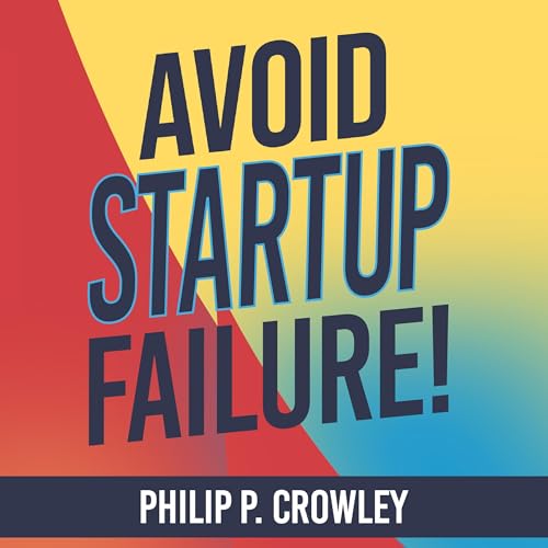Avoid Startup Failure! by Philip P. Crowley