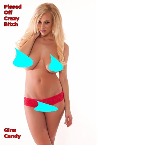 Pissed Off Crazy Bitch by Gina Candy