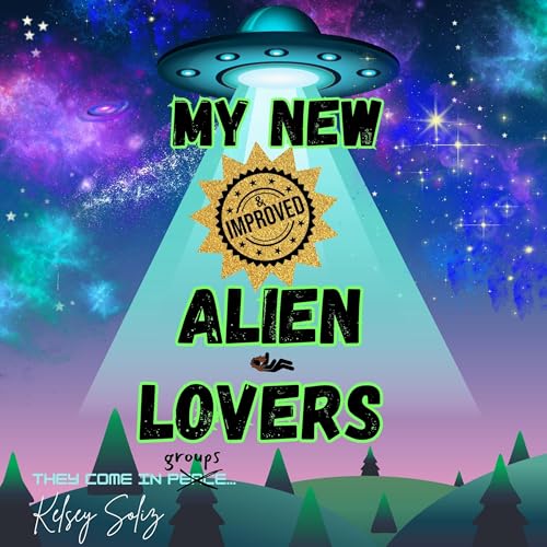 My New and Improved Alien Lovers by Kelsey Soliz