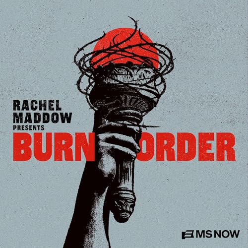 Rachel Maddow Presents: Burn Order