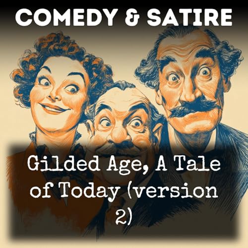 Gilded Age, A Tale of Today (version 2)